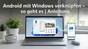Android mit Windows verknüpfen – so geht es | Anleitung