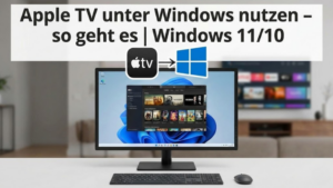 Apple TV unter Windows nutzen – so geht es | Windows 11/10