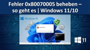 Fehler 0x80070005 beheben – so geht es | Windows 11/10