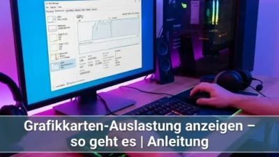 Grafikkarten-Auslastung anzeigen – so geht es | Anleitung