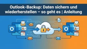 Outlook-Backup: Daten sichern und wiederherstellen – so geht es | Anleitung