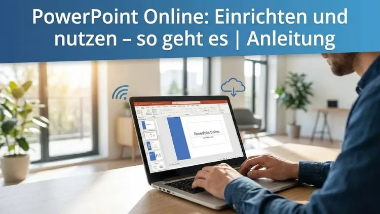 PowerPoint Online: Einrichten und nutzen – so geht es | Anleitung