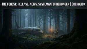 The Forest: Release, News, Systemanforderungen | Überblick