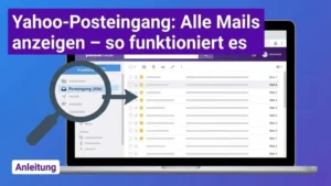 Yahoo-Posteingang: Alle Mails anzeigen – so funktioniert es
