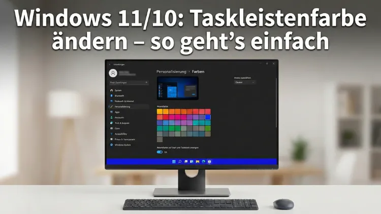 Windows 11/10: Taskleistenfarbe ändern – so geht’s einfach