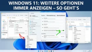 Windows 11: Weitere Optionen immer anzeigen – So geht’s