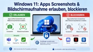 Windows 11: Apps Screenshots & Bildschirmaufnahme erlauben, blockieren – So geht’s